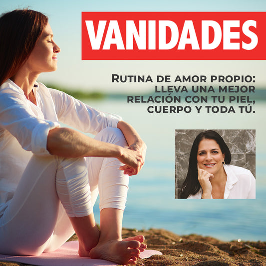 Rutina de amor propio: lleva una mejor relación con tu piel, cuerpo y toda tú